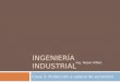 INGENIERÍA INDUSTRIAL Clase 3: Producción y cadena de suministro Ing. Yesser Alfaro