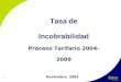 1 Tasa de Incobrabilidad Proceso Tarifario 2004-2009 Noviembre 2003