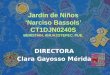 Jardín de Niños ‘Narciso Bassols’ CT1DJN0240S BERISTAIN, AHUAZOTEPEC. PUE. DIRECTORA Clara Gayosso Mérida