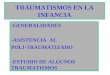 TRAUMATISMOS EN LA INFANCIA -GENERALIDADES -ASISTENCIA AL POLI-TRAUMATIZADO -ESTUDIO DE ALGUNOS TRAUMATISMOS