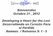 Bienvenidos Octubre 21, 2012 Developing a Heart for the Lost Desarrollando un Corazón Para el Perdido Romans / Romanos 9: 1 - 5