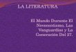 LA LITERATURA El Mundo Durante El Novecentismo, Las Vanguardias y La Generación Del 27