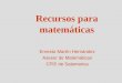 Recursos para matemáticas Ernesto Martín Hernández Asesor de Matemáticas CFIE de Salamanca
