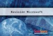 Revisión Microsoft. Actividades Realizadas Establecimiento de modelo de distribución Visibilidad y posicionamiento en canal especializado Promoción y
