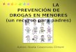 Autora: Noelia Casesnoves Climent LA PREVENCIÓN DE DROGAS EN MENORES (un recurso para padres)