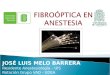 JOSÉ LUIS MELO BARRERA Residente Anestesiología – UIS Rotación Grupo VAD - UDEA