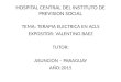 HOSPITAL CENTRAL DEL INSTITUTO DE PREVISION SOCIAL TEMA: TERAPIA ELECTRICA EN ACLS EXPOSITOR: VALENTINO BAEZ TUTOR: ASUNCION – PARAGUAY AÑO:2015