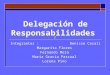 Delegación de Responsabilidades Integrantes : Denisse Casali Margarita Flores Fernando Mora Maria Gracia Pascual Lorena Pino