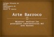 Objetivo: Analizar las principales características del arte barroco Colegio Alicante de Maipú Departamento de historia Nivel: 8° básico
