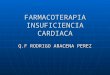 FARMACOTERAPIA INSUFICIENCIA CARDIACA Q.F RODRIGO ARACENA PEREZ