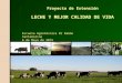 Proyecto de Extensión LECHE Y MEJOR CALIDAD DE VIDA Escuela Agrotécnica Dr Ramón Santamarina 6 de Mayo de 2015