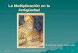22/07/20151 La Multiplicación en la Antigüedad Br. Wenceslao Gabriel Colocho Castillo