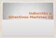 Inducción a Directivos Maristas 10. ÁREA DE PASTORAL Colaborar con el H. Provincial en la promoción de los procesos pastorales que aseguren la calidad