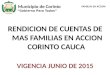 Municipio de Corinto RENDICION DE CUENTAS DE MAS FAMILIAS EN ACCION CORINTO CAUCA VIGENCIA JUNIO DE 2015 “Gobierno Para Todos” FAMILIAS EN ACCION