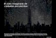 El cielo imaginado de ciudades oscurecidas El proyecto "Ciudades oscurecidas" de Thierry Cohen muestra cómo se verían de noche las ciudades más grandes