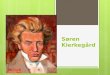 Søren Kierkegård. Biografía:  Søren Aabye Kierkegård : Nació en Copenhague el 5 de mayo de 1813 fue un prolífico filósofo y teólogo danés del siglo XIX