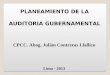 1 PLANEAMIENTO DE LA AUDITORIA GUBERNAMENTAL CPCC. Abog. Julián Contreras Llallico Lima - 2013