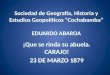 Sociedad de Geografía, Historia y Estudios Geopolíticos “Cochabamba” EDUARDO ABAROA ¡Que se rinda su abuela. CARAJO! 23 DE MARZO 1879