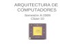 ARQUITECTURA DE COMPUTADORES Semestre A-2009 Clase 10