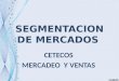 SEGMENTACION DE MERCADOS CETECOS MERCADEO Y VENTAS