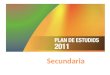 Plan de Estudios 2011 Nivel Secundaria. Competencias para la vida Movilizan y dirigen todos los componentes hacia la consecución de objetivos concretos