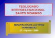 TEOLOGADO INTERDELEGACIONAL SANTO DOMINGO RENOVACIÓN DE LOS VOTOS TEMPORALES 17 – Agosto - 2009