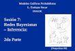 Sesión 7: Redes Bayesianas – Inferencia: 2da Parte Modelos Gráficos Probabilistas L. Enrique Sucar INAOE [Neapolitan 90]