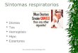 Área Sanitaria Norte de Málaga 2010 Síntomas respiratorios  Disnea  Tos  Hemoptisis  Hipo  Estertores