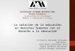 UNIVERSIDAD AUTÓNOMA METROPOLITANA Unidad Xochimilco Licenciatura en Sociología Módulo X: Educación y Cultura La relación de la educación en derechos humanos