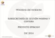 Ministerio del Ambiente SUBSECRETARÍA DE GESTIÓN MARINA Y COSTERA PROYECTO SPINCAM DIC 2014
