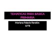 TEMATICAS PARA BASICA PRIMARIA Mariana Palacio Rendón 12*B Mariana Palacio Rendón 12*B