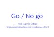 Go / No go José Eugenio Ortega 