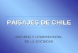 PAISAJES DE CHILE ESTUDIO Y COMPRENSIÓN DE LA SOCIEDAD