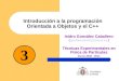 Introducción a la programación Orientada a Objetos y el C++ Isidro González Caballero ( gonzalezisidro@uniovi.es )gonzalezisidro@uniovi.es Técnicas Experimentales
