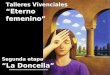 Talleres Vivenciales “Eterno femenino” Talleres Vivenciales “Eterno femenino” Segunda etapa “La Doncella” Segunda etapa “La Doncella”