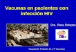 Vacunas en pacientes con infección HIV Dra. Rosa Bologna Hospital de Pediatría Dr. J P Garrahan