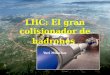 LHC: El gran colisionador de hadrones Resumen informativo Yuri Milachay