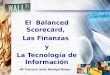 MF Francisco Javier Madrigal Moreno El Balanced Scorecard, Las Finanzas y La Tecnología de Información