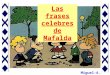 Las frases celebres de Mafalda Miguel-A.. ¿Por dónde hay que empujar a este país para sacarlo adelante?