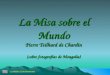 La Misa sobre el Mundo Pierre Teilhard de Chardin (sobre fotografías de Mongolia) La Misión, Enio Morricone