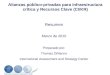Alianzas público-privadas para Infraestructura crítica y Recursos Clave (CI/KR) Resumen Marzo de 2010 Preparado por: Thomas DiNanno International Assessment