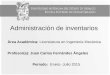 Administración de inventarios Área Académica: Licenciatura en Ingeniería Mecánica Profesor(a): Juan Carlos Fernández Ángeles Periodo: Enero- Julio 2015
