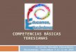 COMPETENCIAS BÁSICAS TERESIANAS IV Taller Educamos Educándonos Bucaramanga, Septiembre 9 al 12 de 2010