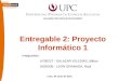 Entregable 2: Proyecto Informático 1 Integrantes: U700227 - SALAZAR IGLESIAS, Milton U620536 - LEON GRANADA, Raúl Lima, 18 Junio de 2011