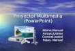 Proyector Multimedia (PowerPoint) Albino,ManuelArroyo,LismarCoronel,Isabel Rojas, Manuel