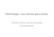 Metrología: una ciencia para todos. Camilo Andrés Jaimes González G11N20camilo