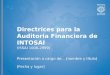 Directrices para la Auditoria Financiera de INTOSAI (ISSAI 1000-2999) Presentación a cargo de… [nombre y título] [Fecha y lugar]