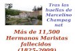 Más de 11,500 Hermanos Maristas fallecidos (1825-2009) Más de 11,500 Hermanos Maristas fallecidos (1825-2009) Tras las huellas de Marcelino Champagnat