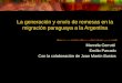 La generación y envío de remesas en la migración paraguaya a la Argentina Marcela Cerrutti Emilio Parrado Con la colaboración de Juan Martín Bustos