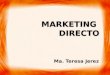 MARKETING DIRECTO Ma. Teresa Jerez. PROGRAMA DE MARKETING DIRECTO Es un sistema de Marketing con el que las organizaciones se comunican directo con los